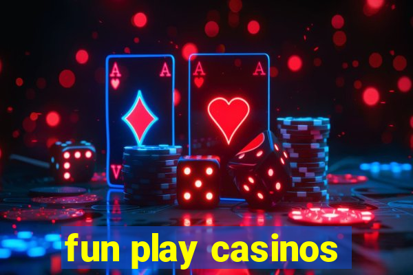 fun play casinos