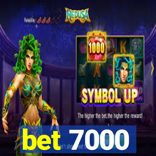 bet 7000