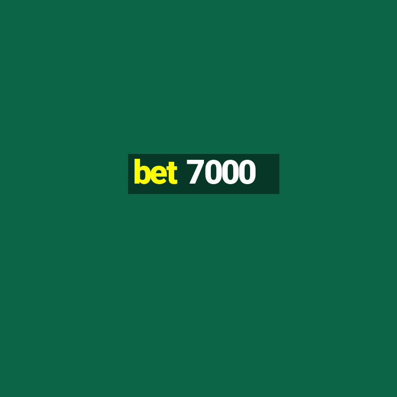 bet 7000