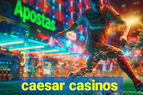 caesar casinos