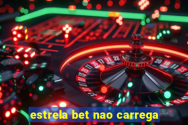 estrela bet nao carrega