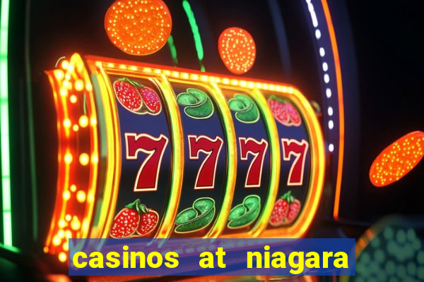 casinos at niagara falls canada