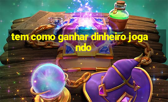 tem como ganhar dinheiro jogando