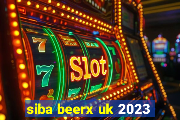 siba beerx uk 2023