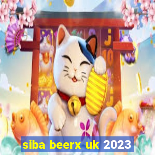 siba beerx uk 2023