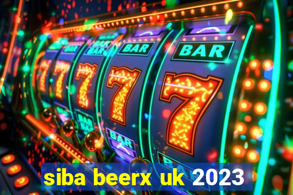 siba beerx uk 2023