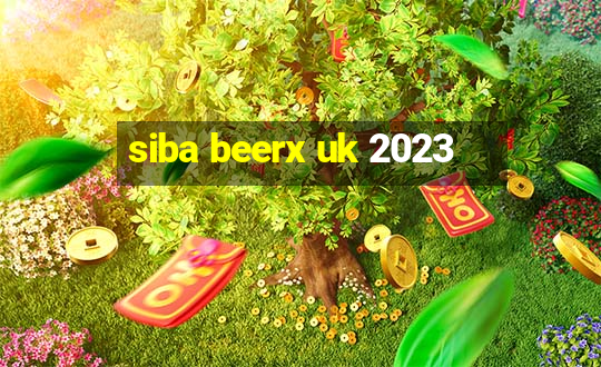 siba beerx uk 2023