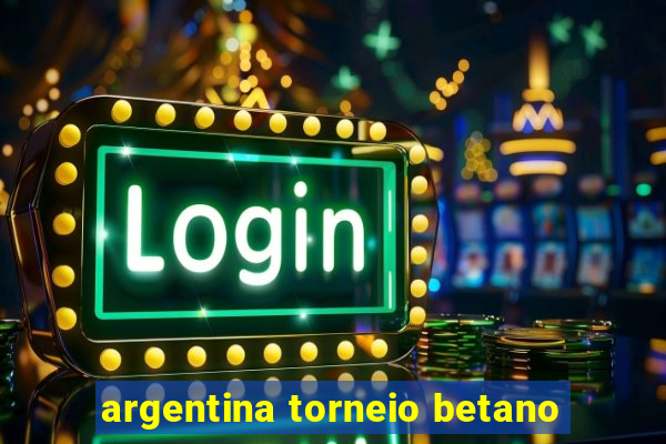 argentina torneio betano