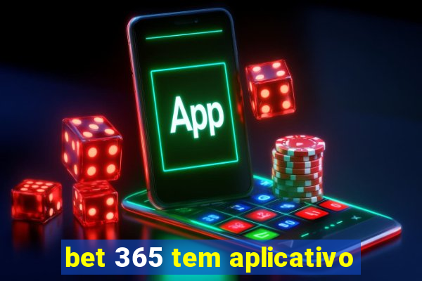 bet 365 tem aplicativo