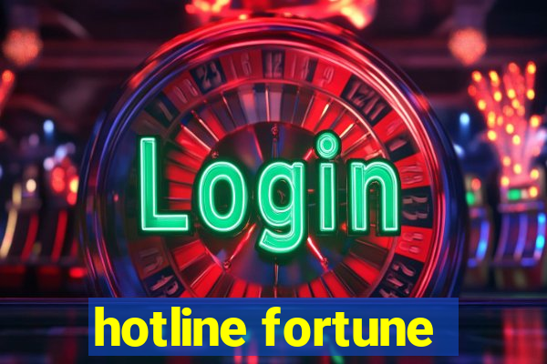 hotline fortune