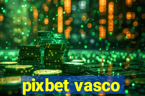 pixbet vasco