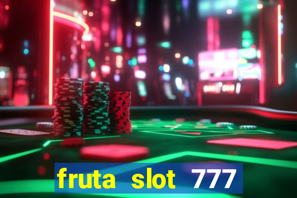 fruta slot 777 mega jackpot