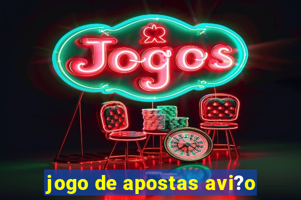 jogo de apostas avi?o