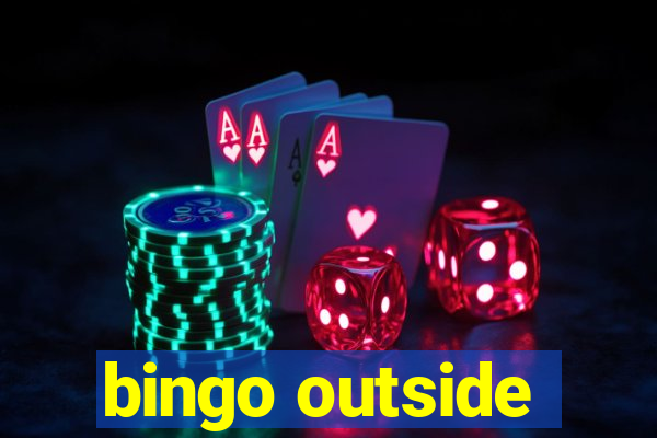 bingo outside