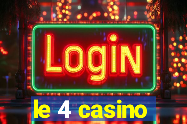 le 4 casino