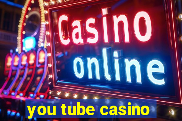 you tube casino