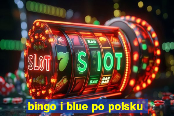 bingo i blue po polsku