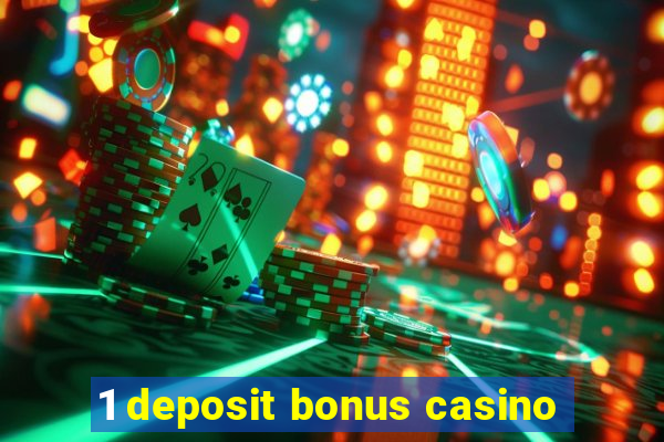 1 deposit bonus casino