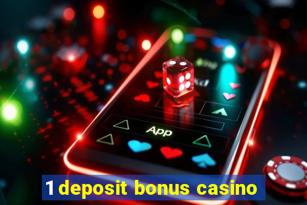 1 deposit bonus casino