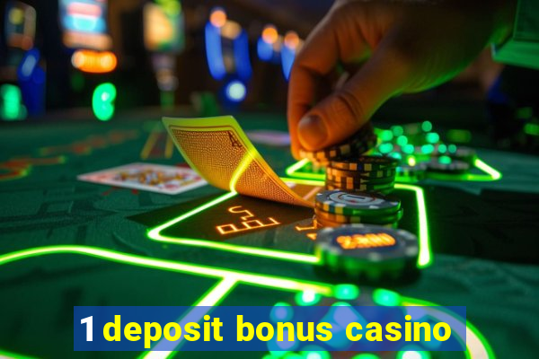 1 deposit bonus casino