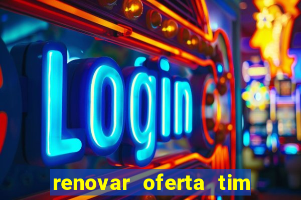 renovar oferta tim beta por sms