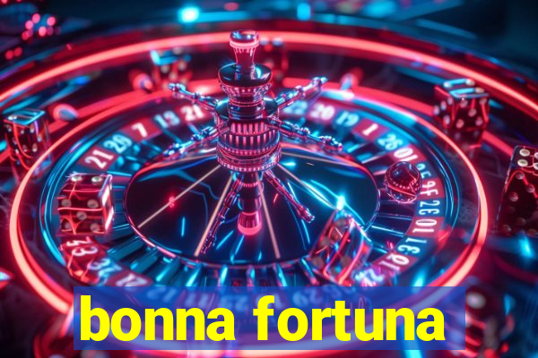 bonna fortuna