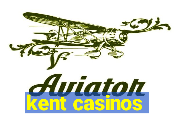 kent casinos