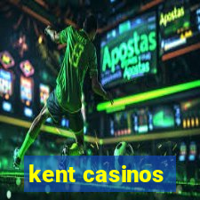 kent casinos