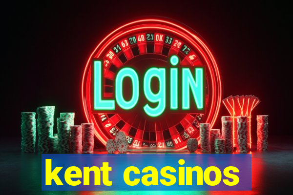 kent casinos