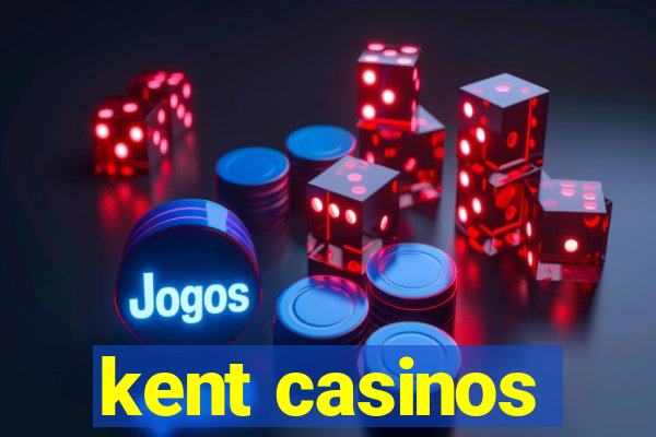 kent casinos