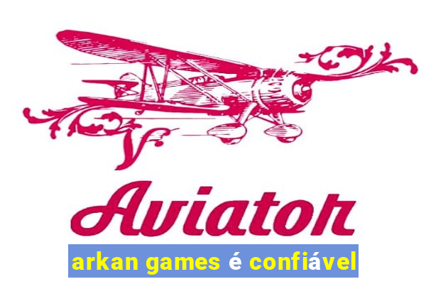 arkan games é confiável