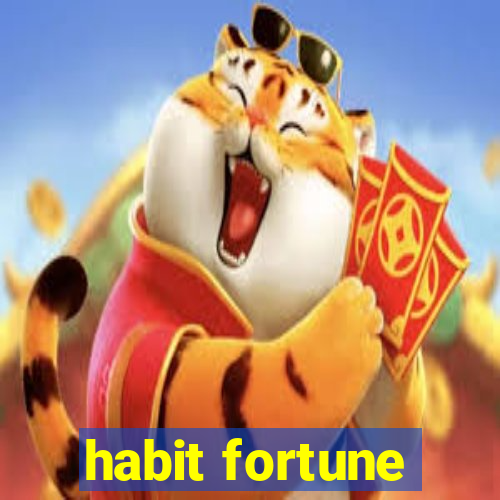 habit fortune