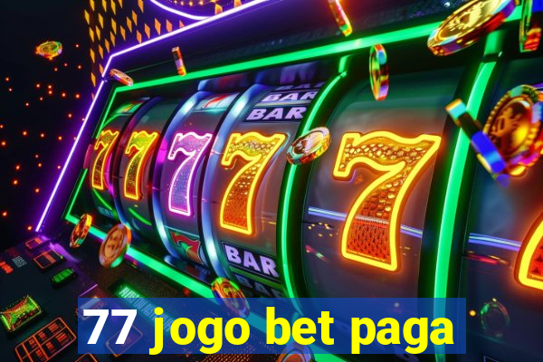 77 jogo bet paga