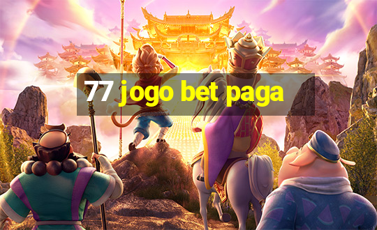 77 jogo bet paga