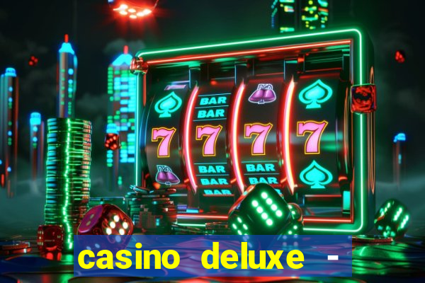 casino deluxe - vegas slots