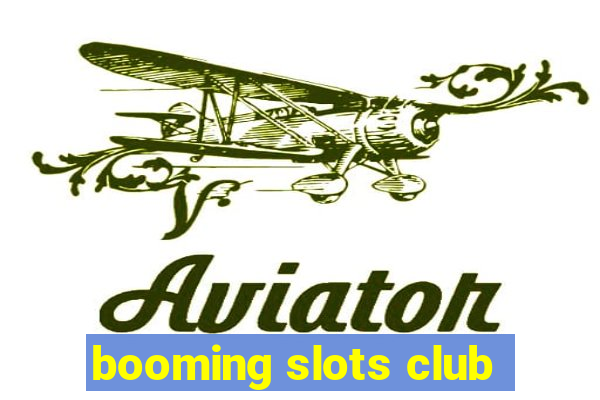 booming slots club