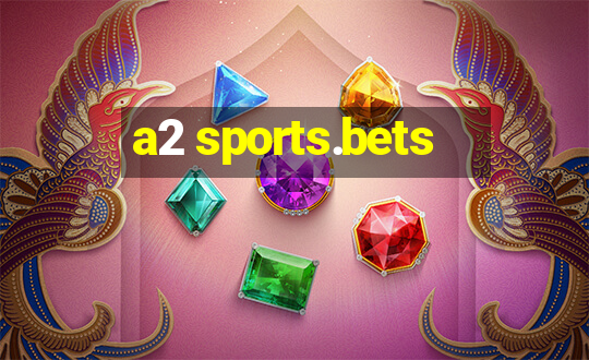 a2 sports.bets