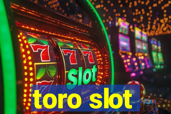 toro slot