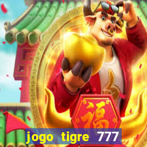 jogo tigre 777 como jogar