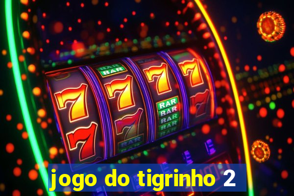 jogo do tigrinho 2