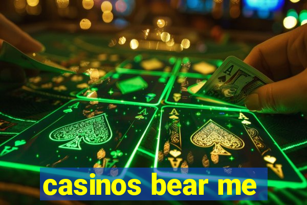 casinos bear me