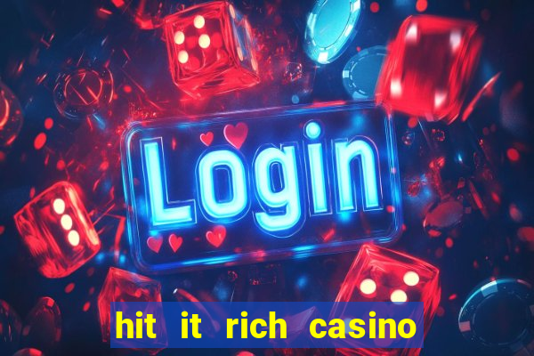 hit it rich casino slots game