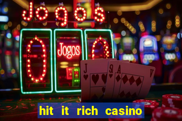 hit it rich casino slots game