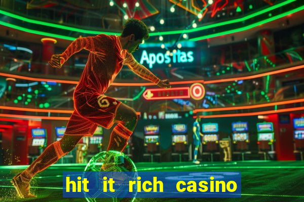 hit it rich casino slots game