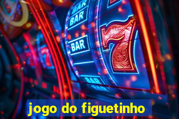 jogo do figuetinho