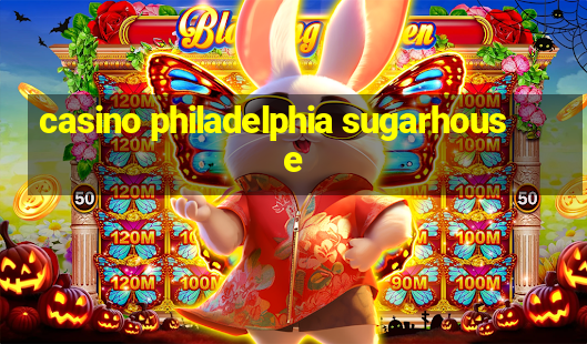 casino philadelphia sugarhouse