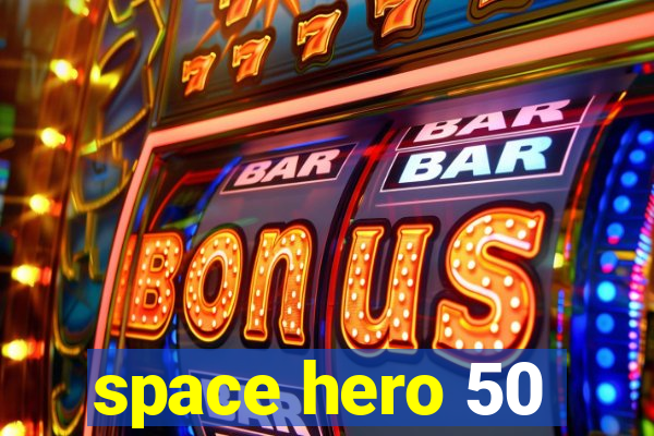 space hero 50