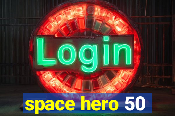 space hero 50