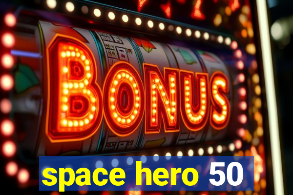 space hero 50