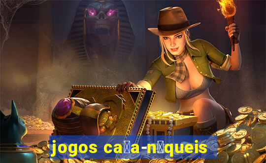 jogos ca莽a-n铆queis